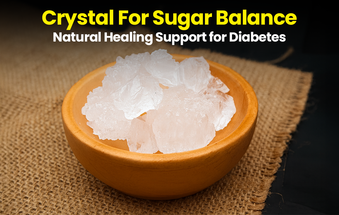Crystals for Sugar Balance: A Gentle Support for Diabetes Wellness