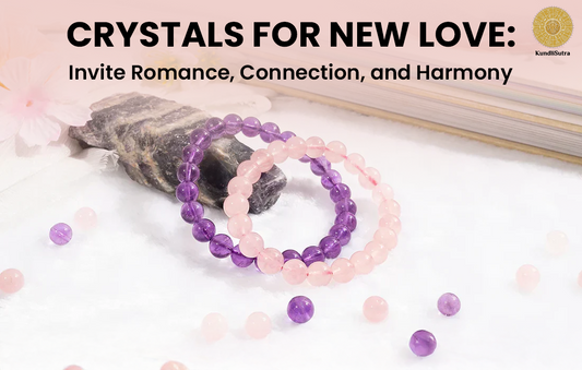 Crystals for New Love: Invite Romance, Connection, and Harmony
